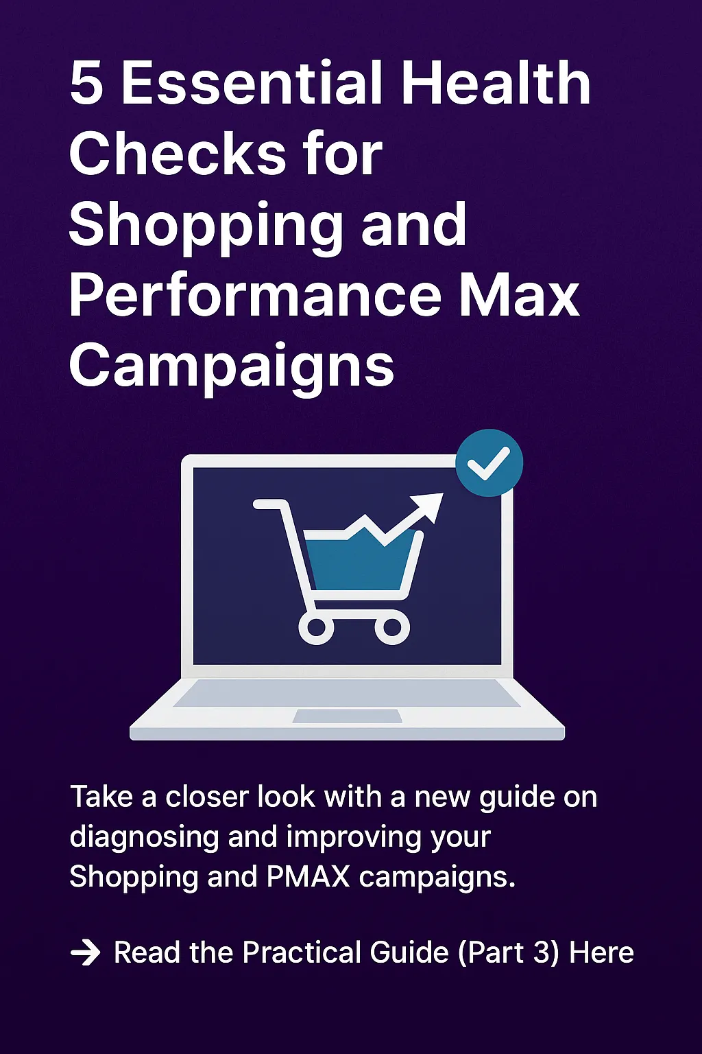5 Essential Health Checks for Shopping and Performance Max Campaigns